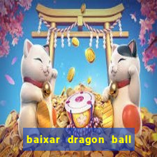 baixar dragon ball z dublado